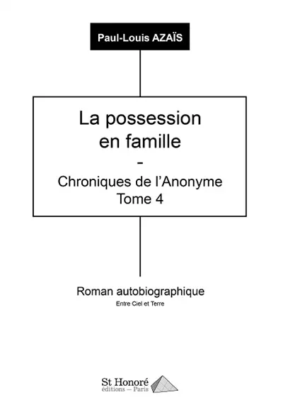 Chroniques de l'anonyme. Vol. 4. La possession en famille : roman entre ciel et terre