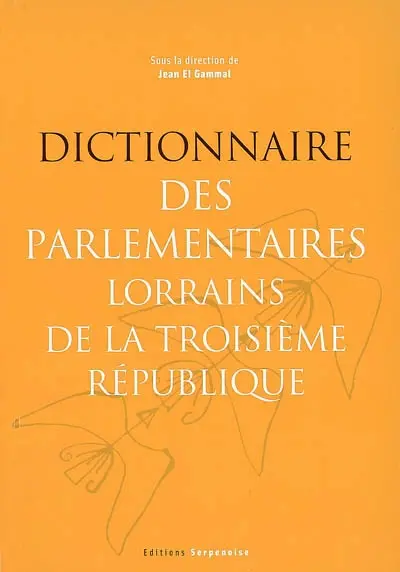 Dictionnaire des parlementaires lorrains de la Troisième République