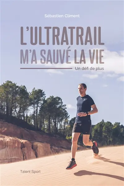 L'ultratrail m'a sauvé la vie : un défi de plus