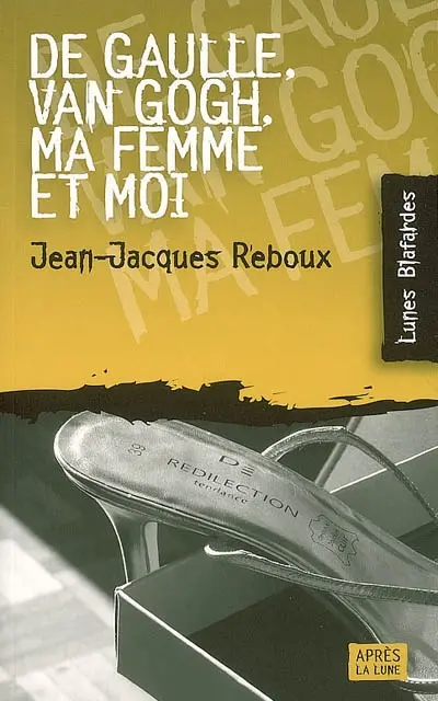 De Gaulle, Van Gogh, ma femme et moi