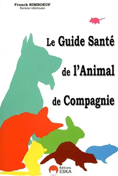 Le guide de santé de l'animal de compagnie : quand, comment, pourquoi aller chez le vétérinaire ?