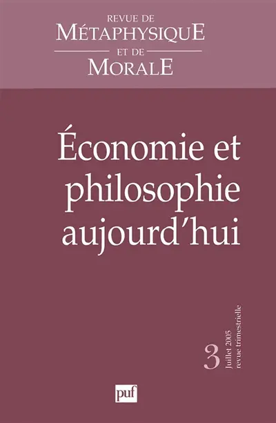 Revue de métaphysique et de morale, n° 3 (2005). Economie et philosophie aujourd'hui