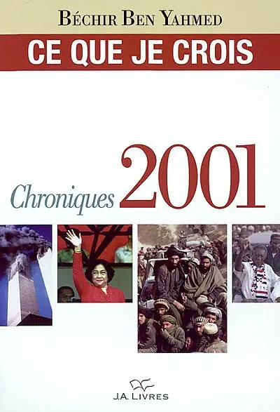Ce que je crois : chroniques 2001