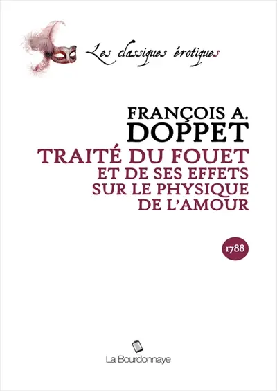 Traité du fouet et de ses effets sur le physique de l'amour : ouvrage priapi-médico-philosophique