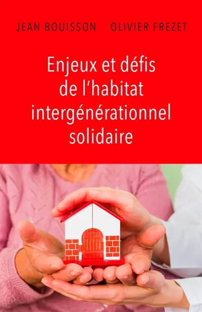 Enjeux et défis de l'habitat intergénérationnel solidaire