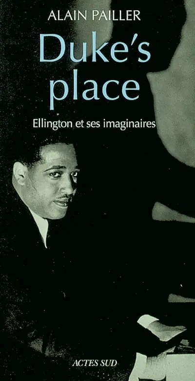 Duke's place : Ellington et ses imaginaires