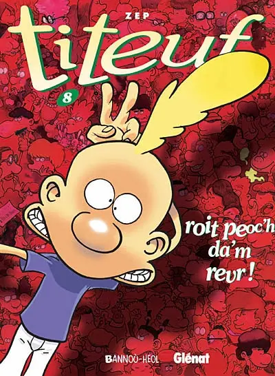 Titeuf. Vol. 8. Roit peoc'h da'm revr !