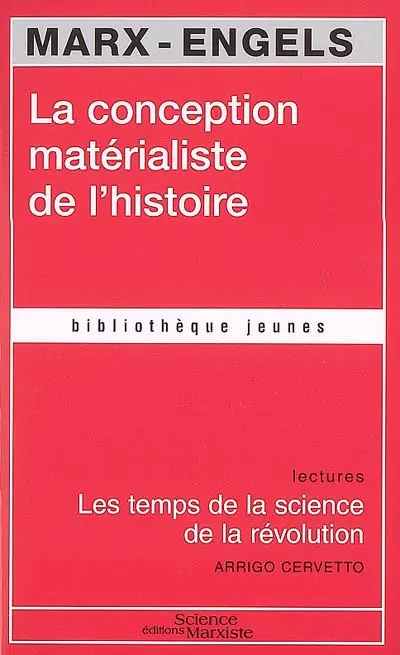 La conception matérialiste de l'histoire. Les temps de la science de la révolution