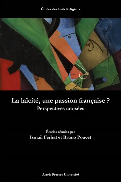 La laïcité, une passion française ? : perspectives croisées