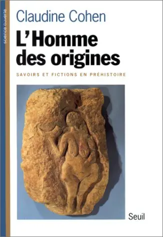 L'homme des origines : savoirs et fictions en préhistoire