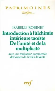 Introduction à l'alchimie intérieure taoïste : de l'unité à la multiplicité : avec une traduction commentée des Versets de l'éveil à la vérité