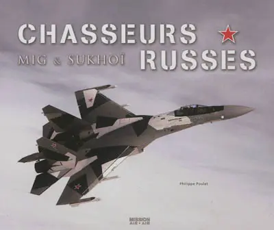 Chasseurs russes : Mig & Sukhoi