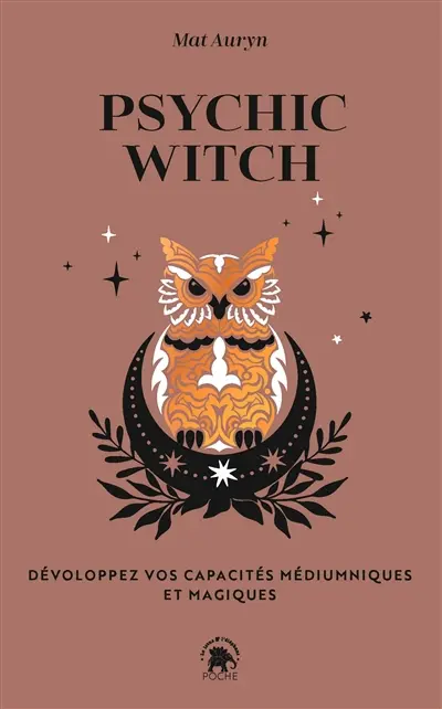 Psychic witch : développez vos capacités médiumniques et magiques