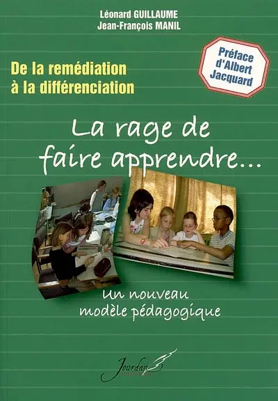 La rage de faire apprendre : de la remédiation à la différenciation : un nouveau modèle pédagogique