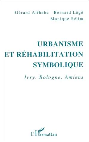 Urbanisme et réhabilitation symbolique : Ivry, Bologne, Amiens
