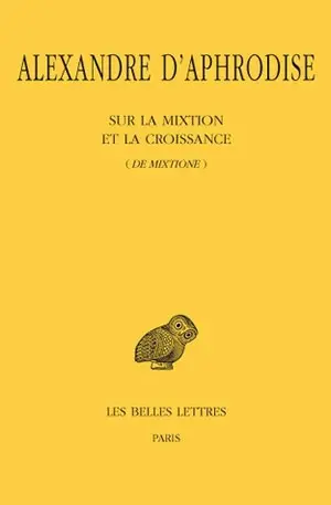 Sur la mixtion et la croissance. De mixtione
