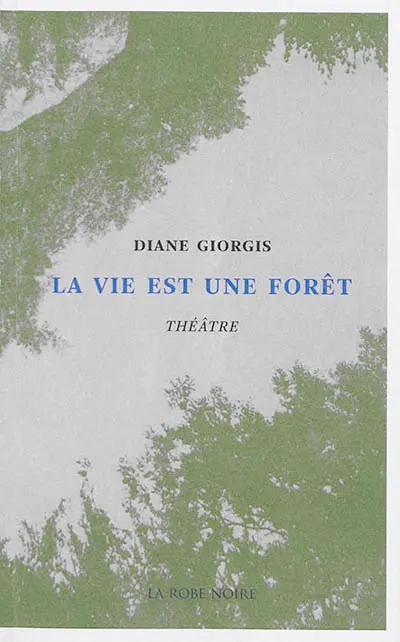 La vie est une forêt : théâtre