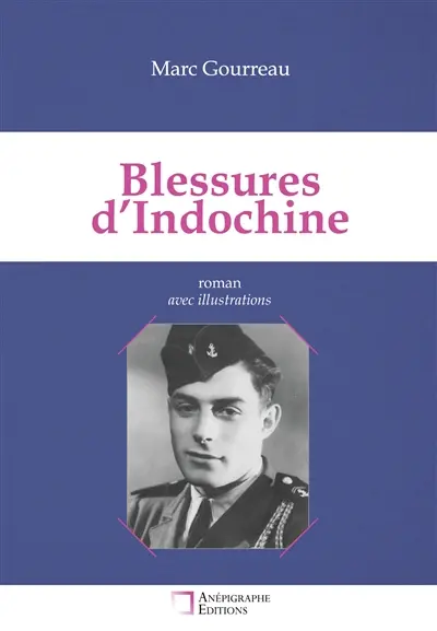 Blessures d'Indochine : Récit autour d'un drame familial Avec illustrations