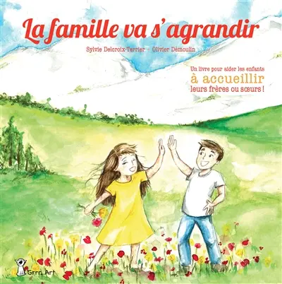 La famille va s'agrandir : un livre pour aider les enfants à accueillir leurs frères ou soeurs !