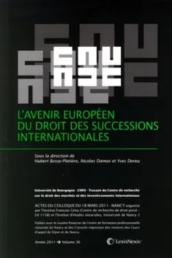 L'avenir européen du droit des successions internationales : actes du colloque du 18 mars 2001, Nancy