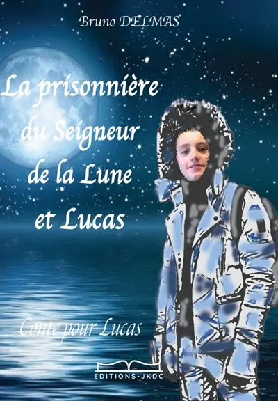 La prisonnière du Seigneur de la Lune et Lucas : CONTE POUR ENFANTS de 8 à 12 ANS