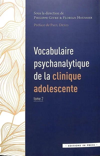 Vocabulaire psychanalytique de la clinique adolescente. Vol. 2