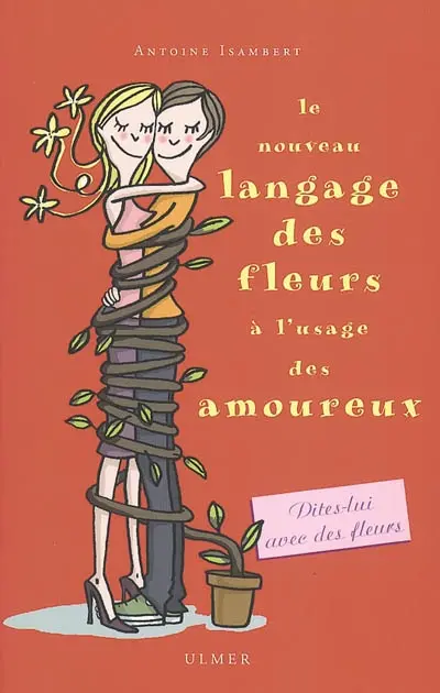 Le nouveau langage des fleurs à l'usage des amoureux : ou l'art de conter fleurette