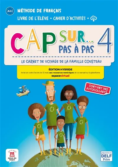 Cap sur... pas à pas, le carnet de voyage de la famille Cousteau 4 : méthode de français, A2.1, livre de l'élève + cahier d'activités + MP3 : édition hybride
