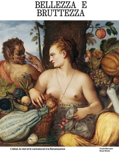 Bellezza e bruttezza : l'idéal, le réel et le caricatural à la Renaissance : exposition, Bruxelles, Bozar, février 2026