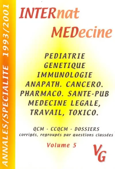 Annales par spécialité. Vol. 5. Spécialité 1993-2001 : pédiatrie, génétique, immunologie, anapath., cancero., pharmaco., santé-pub, médicine légale, travail, toxico. : QCM, CCQCM, dossiers corrigés, regroupés par questions classées