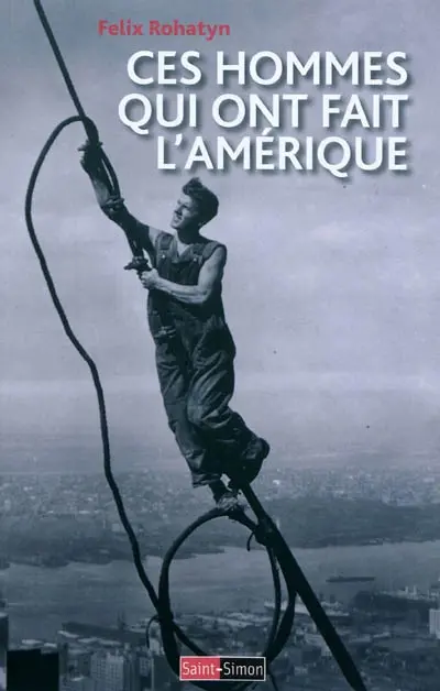 Ces hommes qui ont fait l'Amérique