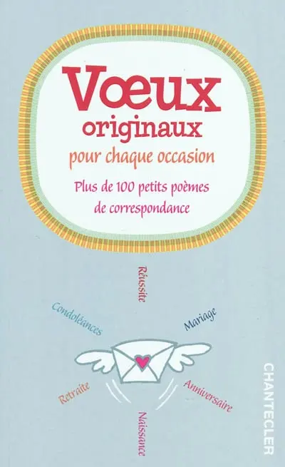 Voeux originaux pour chaque occasion : plus de 100 petits poèmes de correspondance
