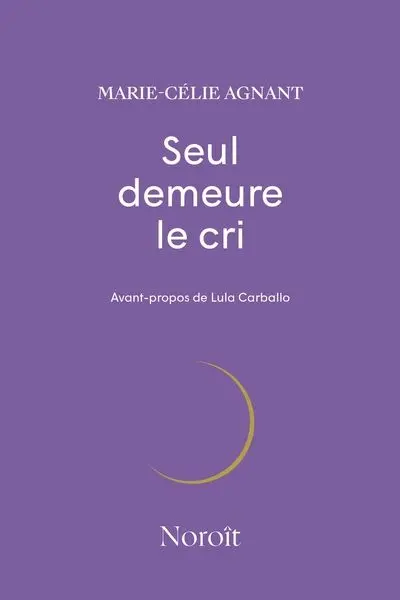 Seul demeure le cri