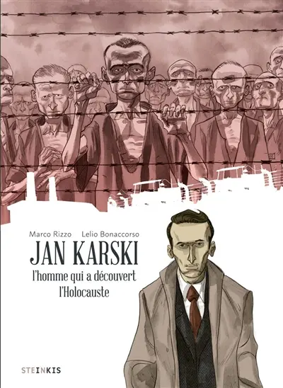 Jan Karski : l'homme qui a découvert l'Holocauste