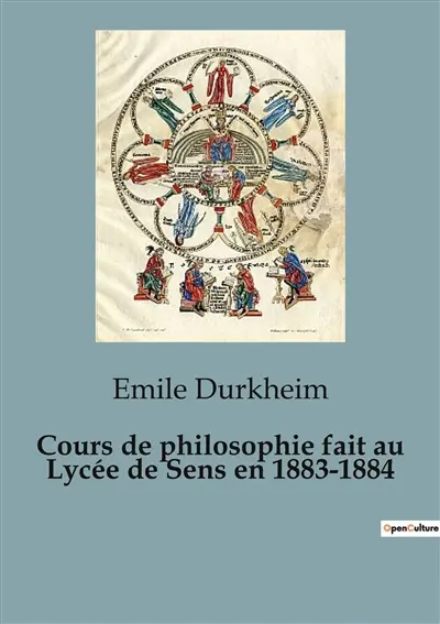 Cours de philosophie fait au Lycée de Sens en 1883-1884 : Les fondations de la pensée moderne au cœur de l'éducation
