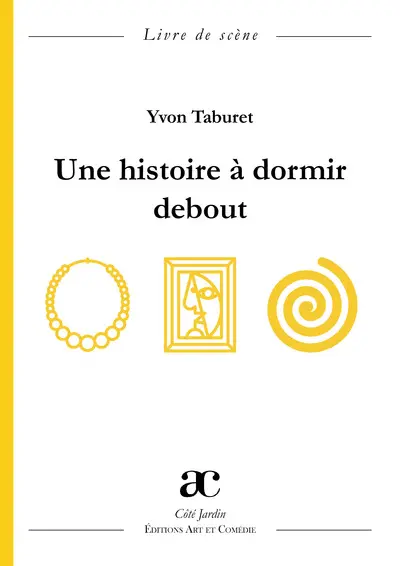 Une histoire à dormir debout : livre de scène
