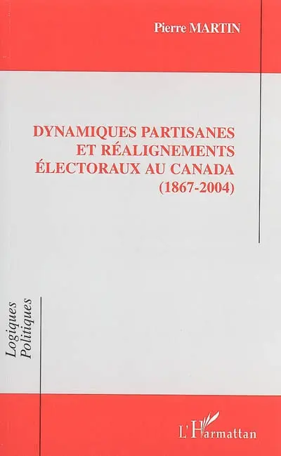 Dynamiques partisanes et réalignements électoraux au Canada : 1867-2004