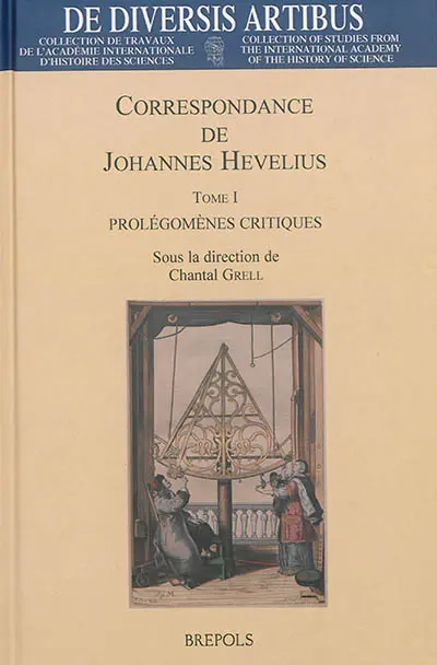 Correspondance de Johannes Hevelius. Vol. 1. Prolégomènes critiques