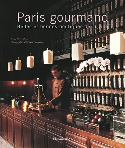 Paris gourmand : belles et bonnes boutiques de la ville