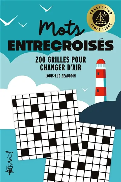 Temps libre : Mots entrecroisés : 200 grilles pour changer d'air