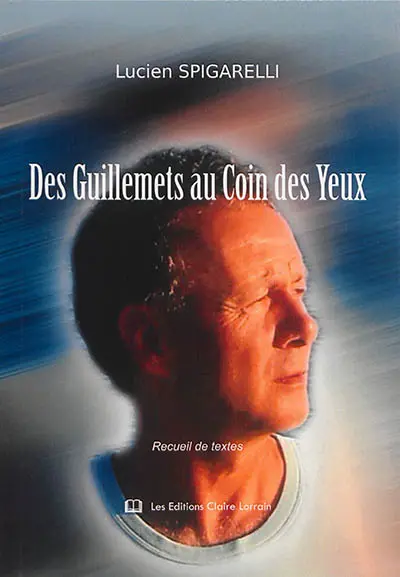 Des guillemets au coin des yeux : recueil de textes