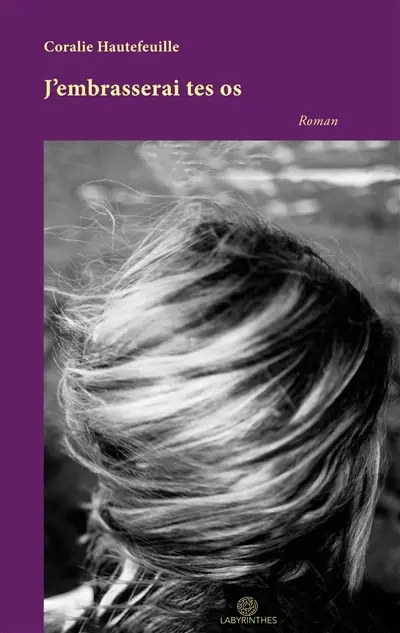 J'embrasserai tes os