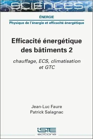 Efficacité énergétique des bâtiments. Vol. 2. Chauffage, ECS, climatisation et GTC