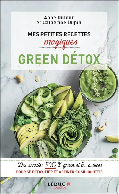 Mes petites recettes magiques green détox : des recettes 100 % green et les astuces pour se détoxifier et affiner sa silhouette
