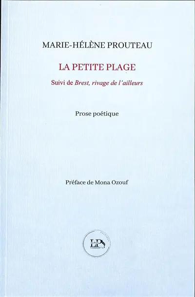 La petite plage : prose poétique. Brest, rivage de l'ailleurs