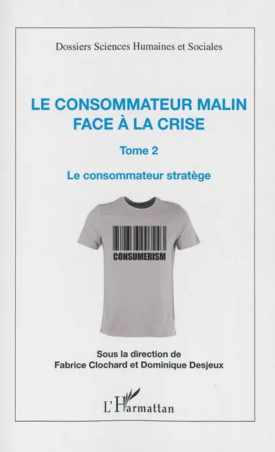 Le consommateur malin face à la crise. Vol. 2. Le consommateur stratège