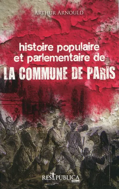Histoire populaire et parlementaire de la Commune de Paris