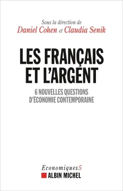 Economiques. Vol. 5. Les Français et l'argent : 6 nouvelles questions d'économie contemporaine