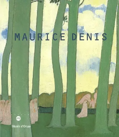Maurice Denis : exposition, Paris, Musée d'Orsay, 31 oct. 2006-21 janv. 2007, Montréal, Musée des Beaux-Arts de Montréal, 22 fév.-20 mai 2007, Rovereto, Museo di Trento, 23 juin-23 sept. 2007