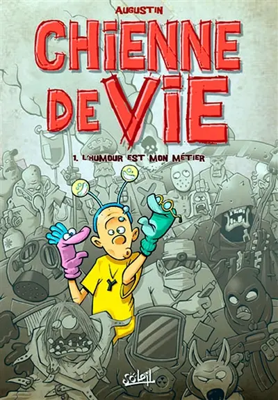 Chienne de vie. Vol. 1. L'humour est mon métier
